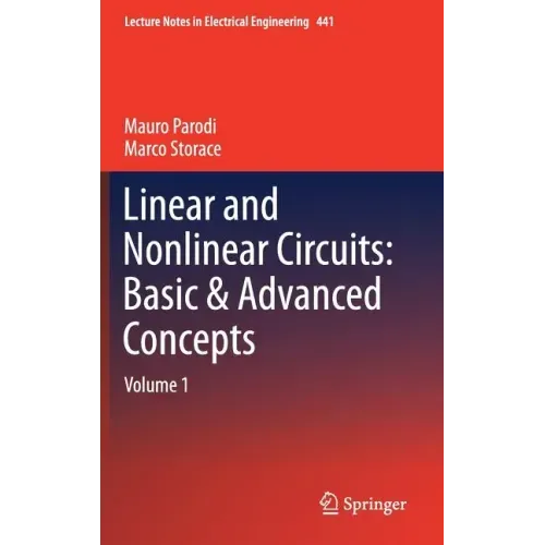 Linear and Nonlinear Circuits: Basic & Advanced Concepts: Volume 1