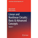 Linear and Nonlinear Circuits: Basic & Advanced Concepts: Volume 1
