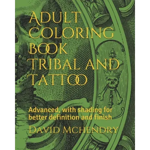 Adult Coloring Book Tribal and Tattoo: Advanced, with shading for better definition and finish