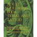 Adult Coloring Book Tribal and Tattoo: Advanced, with shading for better definition and finish