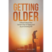 Getting Older: A Novel About One Senior's Fear of Aging and Joy at Growing Old