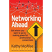 Networking Ahead: Get where you want to go by making powerful, professional connections