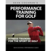 Performance Training for Golf: Fitness Training for the Sport of Golf