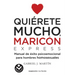 Quiérete Mucho, Maricón / Love Yourself a Lot Fagot