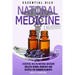 Essential Oils: Essential Oils as Natural Medicine- Holistic Herbal Remedies and Recipes for Common Ailments