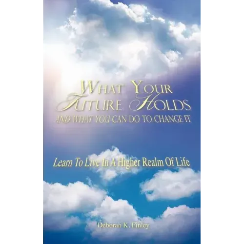 What Your Future Holds and What You Can Do to Change It