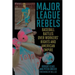 Major League Rebels: Baseball Battles over Workers' Rights and American Empire