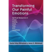 Transforming Our Painful Emotions: Spiritual Resources in Anger, Shame, Grief, Fear and Loneliness