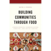Building Communities through Food: Strengthening Communication, Families, and Social Capital