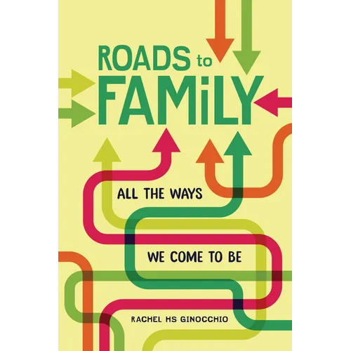 Roads to Family: All the Ways We Come to Be