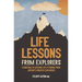Life Lessons from Explorers: Learn How to Weather Life's Storms from History's Greatest Explorers