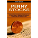 Penny Stocks: An Excellent Method of Trading Select Penny Stocks With a Lower Risk and a High Possibility of Profits (Essential Guid