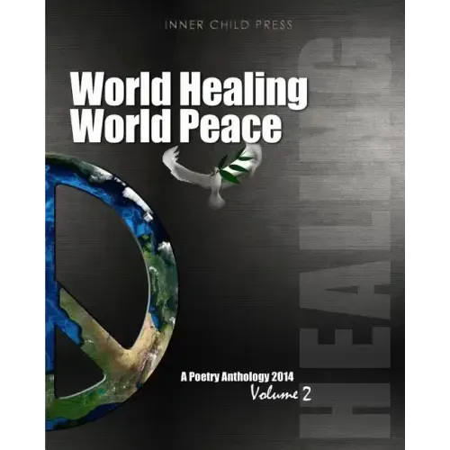 World Healing World Peace Volume II: a poetry anthology