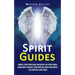 Spirit Guides: Contact Your Spirit Guide and Access the Spirit World (Learn How to Contact Your Spiritual Guides and Travel the Spiritual Plane Today)