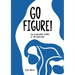 Go Figure!: The astonishing science of the female body