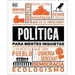 Política Para Mentes Inquietas (Politics Is...)