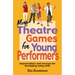 More Theatre Games for Young Performers: Improvisations and Exercises for Developing Acting Skills
