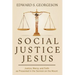 Social Justice Jesus: Justice, Mercy, and Faith as Presented in the Sermon on the Mount
