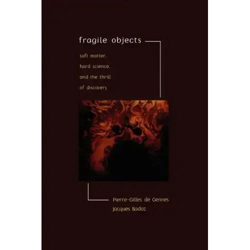 Fragile Objects: Soft Matter, Hard Science, and the Thrill of Discovery