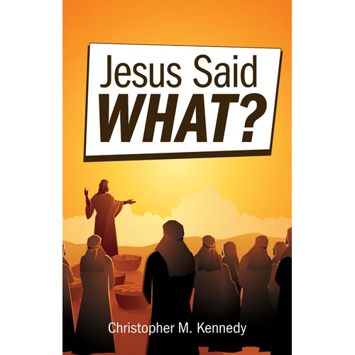 Jesus Said What?