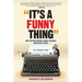 It's A Funny Thing - How the Professional Comedy Business Made Me Fat & Bald