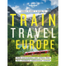 Lonely Planet's Guide to Train Travel in Europe: Detailed Itineraries Planning Maps Tips & Advice Plan Sustainable and Stress-Free Journeys Throughout