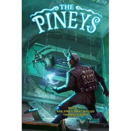The Pineys: Book 11: The Piney That Killed Thomas Edison