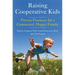 Raising Cooperative Kids: Proven Practices for a Connected, Happy Family (Parenting Book for Readers of the Whole-Brain Child)