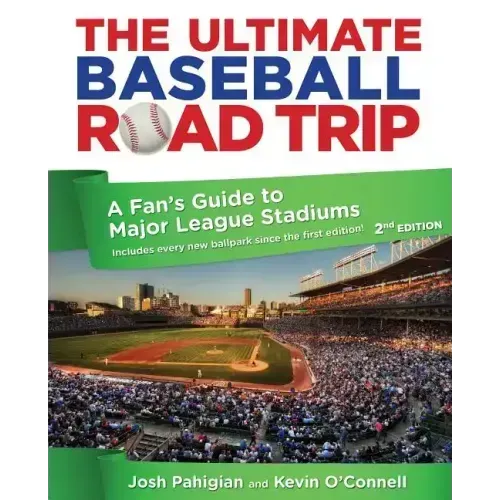 Ultimate Baseball Road Trip: A Fan's Guide to Major League Stadiums