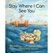 Stay Where I Can See You