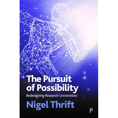 The Pursuit of Possibility: Redesigning Research Universities