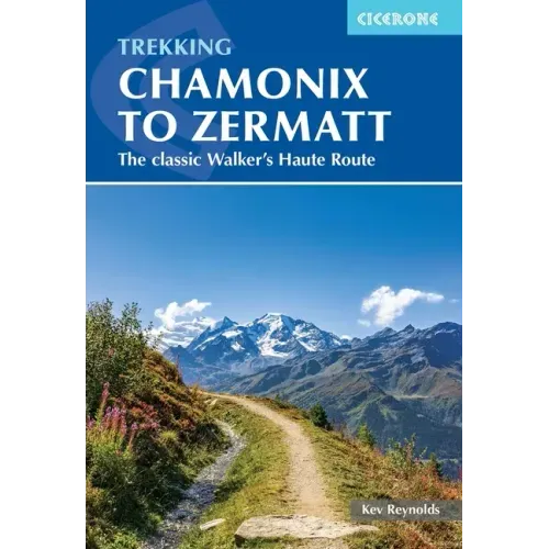 Trekking Chamonix to Zermatt: The Classic Walker's Haute Route