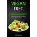 Vegan Diet: Low Carb Diet Guide for Beginners with Easy and Quick for Weight loss (Over 50 Easy and Healthy Recipes to Get Started