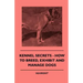Kennel Secrets - How To Breed, Exhibit And Manage Dogs