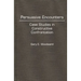 Persuasive Encounters: Case Studies in Constructive Confrontation