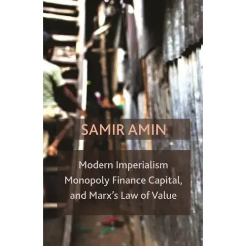 Modern Imperialism, Monopoly Finance Capital, and Marx's Law of Value: Monopoly Capital and Marx's Law of Value