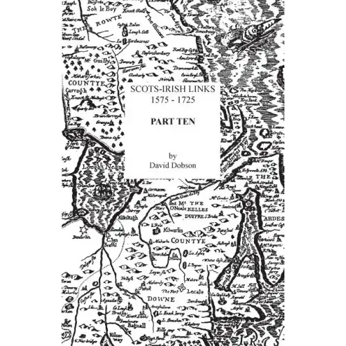 Scots-Irish Links, 1575-1725. Part Ten