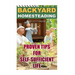 Backyard Homesteading: Proven Tips For Self-Sufficient Life