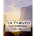 The Yosemite, By John Muir and dedicated By Robert Underwood Johnson: Robert Underwood Johnson (January 12, 1853 - October 14, 1937) was a U.S. writer