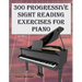 300 Progressive Sight Reading Exercises for Piano Volume Two