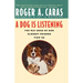 A Dog Is Listening: The Way Some of Our Closest Friends View Us