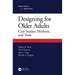 Designing for Older Adults: Case Studies, Methods, and Tools