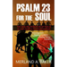 Psalm 23 For The Soul: The Healing Rendition Of Psalm 23 For People Fighting Cancer