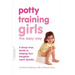Potty Training Girls the Easy Way: A Stress-Free Guide to Helping Your Daughter Learn Quickly