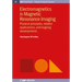 Electromagnetics in Magnetic Resonance Imaging: Physical Principles, Related Applications, and Ongoing Developments