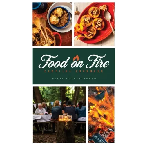 Food on Fire: Campfire Cookbook