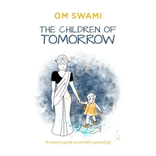 The Children of Tomorrow: A Monks' Guide to Mindful Parenting