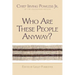 Who Are These People Anyway?