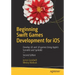 Beginning Swift Games Development for IOS: Develop 2D and 3D Games Using Apple's Scenekit and Spritekit