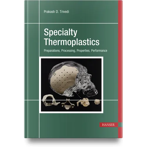 Specialty Thermoplastics: Preparations, Processing, Properties, Performance